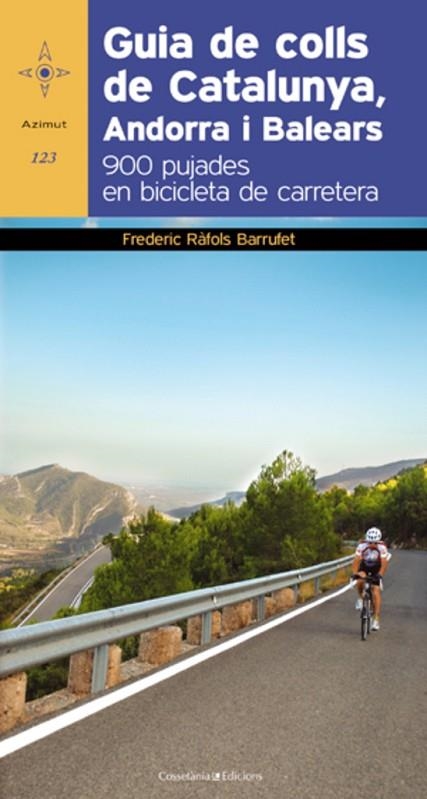 GUIA DE COLLS DE CATALUNYA, ANDORRA I BALEARS. 900 PUJADES EN BICICLETA DE CARRETERA | 9788497918978 | RAFOLS BARRUFET,FREDERIC