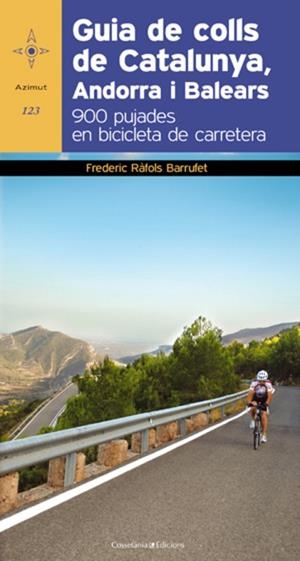 GUIA DE COLLS DE CATALUNYA, ANDORRA I BALEARS. 900 PUJADES EN BICICLETA DE CARRETERA | 9788497918978 | RAFOLS BARRUFET,FREDERIC