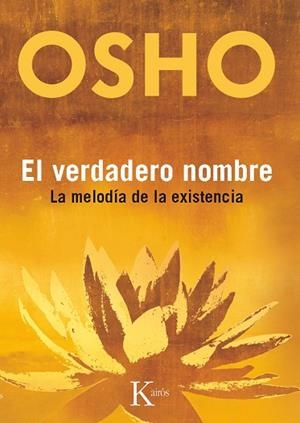 VERDADERO NOMBRE. LA MELODIA DE LA EXISTENCIA | 9788499881928 | OSHO
