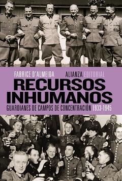 RECURSOS INHUMANOS. GUARDIANES DE CAMPOS DE CONCENTRACION 1933-1945 | 9788420675343 | D,ALMEIDA,FABRICE