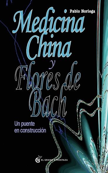 MEDICINA CHINA Y FLORES DE BACH. UN PUENTE EN CONSTRUCCION | 9788493931162 | NORIEGA,PABLO