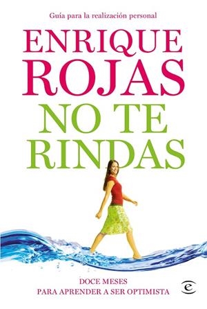 NO TE RINDAS. DOCE MESES PARA APRENDER A SER OPTIMISTA | 9788484609919 | ROJAS,ENRIQUE