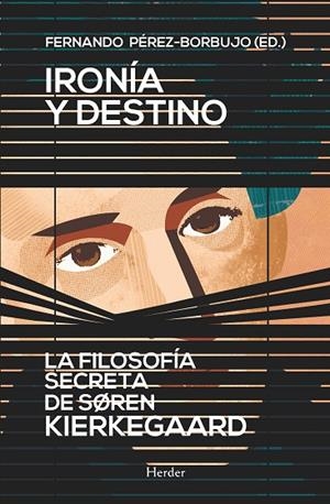 IRONIA Y DESTINO. LA FILOSOFIA SECRETA DE SOREN KIERKEGAARD | 9788425430862 | PEREZ-BORBUJO ALVAREZ,FERNANDO