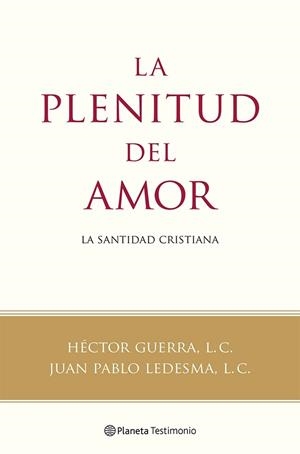 PLENITUD DEL AMOR. LA SANTIDAD CRISTIANA | 9788408118787 | GUERRA,HECTOR LEDESMA,JUAN PABLO