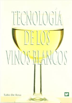 TECNOLOGIA DE LOS VINOS BLANCOS | 9788471147004 | ROSA,TULIO DE