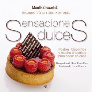 SENSACIONES DULCES. POSTRES,BIZCOCHOS Y CHOCOLATE | 9788499708911 | VELEZ,RICARDO.