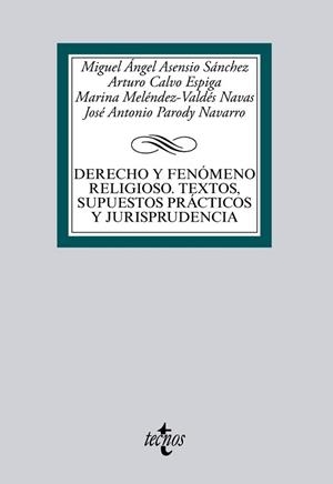 DERECHO Y FENOMENO RELIGIOSO, TEXTOS, SUPUESTOS PRACTICOS Y JURISPRUDENCIA | 9788430959143 | ASENSIO SANCHEZ,MIGUEL A. CALVO ESPIGA,ARTURO MELENDEZ-VALDES NAVAS,MARINA PARODY NAVARRO,JOSE ANTON