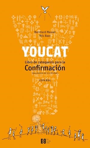 YOUCAT. LIBRO DE CATEQUESIS PARA LA CONFIRMACION (PARA JOVENES DE 15 A 20 AÑOS) | 9788490550106 | MEUSER,BERNHARD BAER,NILS