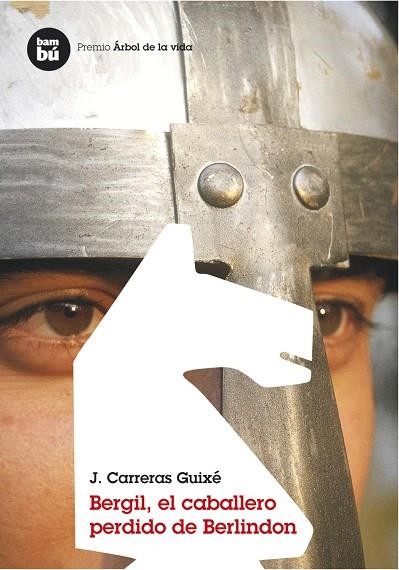 BERGIL EL CABALLERO PERDIDO DE BERLINDON (PREMIO ARBOL DE LA VIDA)(GRANDES LECTORES) | 9788493482626 | CARRERAS GUIXE,J.