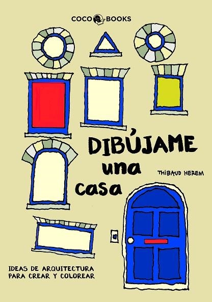 DIBUJAME UNA CASA. IDEAS DE ARQUITECTURA PARA CREAR Y COLOREAR | 9788494165207 | HEREM,THIBAUD