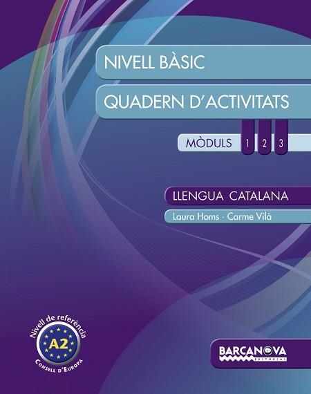 LLENGUA CATALANA NIVELL BASIC QUADERN D,ACTIVITATS 1 2 3 | 9788448932282 | VILA,CARME HOMS,LAURA