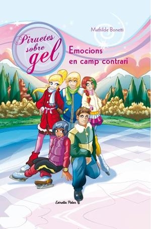 EMOCIONS EN CAMP CONTRARI. PIRUETES SOBRE GEL | 9788490572245 | BONETTI,MATHILDE