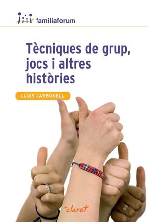 TECNIQUES DE GRUP JOCS I ALTRES HISTORIES | 9788498467765 | CARBONELL I GERMES,LLUIS