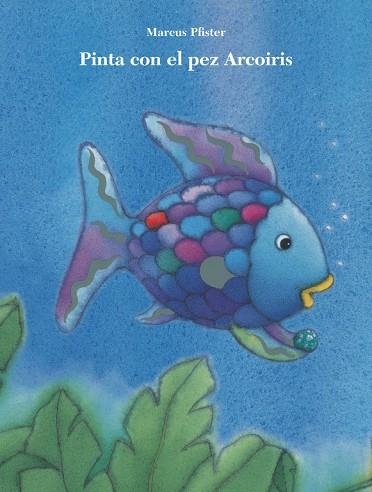 PINTA CON EL PEZ ARCOIRIS | 9788401906411