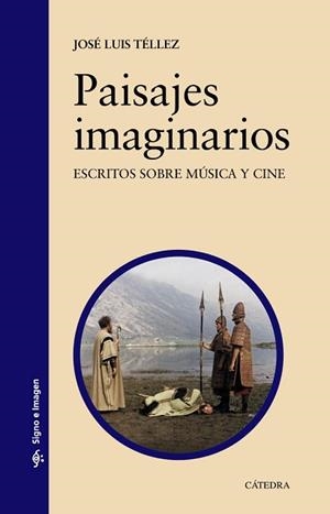 PAISAJES IMAGINARIOS. ESCRITOS SOBRE MUSICA Y CINE | 9788437632049 | TELLEZ,JOSE LUIS