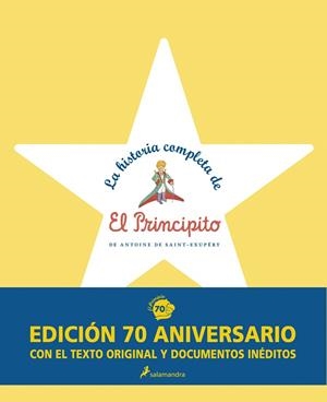 HISTORIA COMPLETA DE EL PRINCIPITO. EDICION 70 ANIVERSARIO CON EL TEXTO ORIGINAL Y DOCUMENTOS INMEDITOS | 9788498385595 | SAINT-EXUPERY,ANTOINE DE