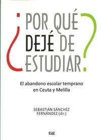 POR QUE DEJE DE ESTUDIAR? EL ABANDONO ESCOLAR TEMPRANO EN CEUTA Y MELILLA | 9788433855350 | SANCHEZ FERNANDEZ,SEBASTIAN