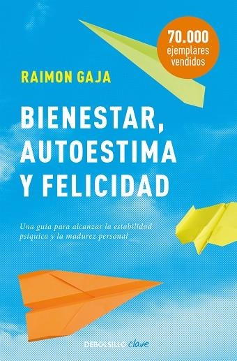 BIENESTAR, AUTOESTIMA Y FELICIDAD. UNA GUIA PARA ALCANZAR LA ESTABILIDAD PSIQUICA Y LA MADUREZ PERSONAL | 9788499086323 | GAJA,RAIMON