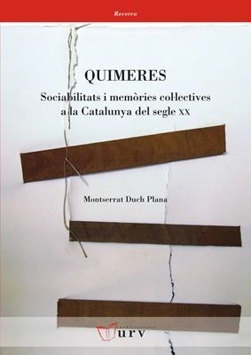 QUIMERES. SOCIABILITATS I MEMORIES COL.LECTIVES A LA CATALUNYA DEL SEGLE XX | 9788484242321 | DUCH PLANA,MONTSERRAT