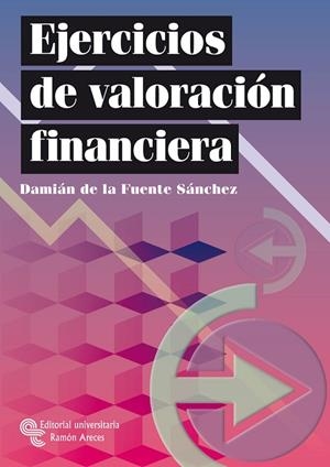 EJERCICIOS DE VALORACION FINANCIERA | 9788480047449 | FUENTE SANCHEZ,DAMIAN DE LA