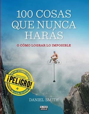 100 COSAS QUE NUNCA HARAS O COMO LOGRAR LO IMPOSIBLE | 9788403513129 | SMITH,DANIEL