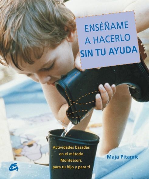 ENSEÑAMELO A HACERLO SIN TU AYUDA | 9788484451556 | PITAMIC,MAJA