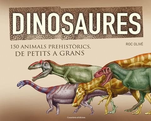 DINOSAURES. 150 ANIMALS PREHISTORICS | 9788490341841 | OLIVE,ROC