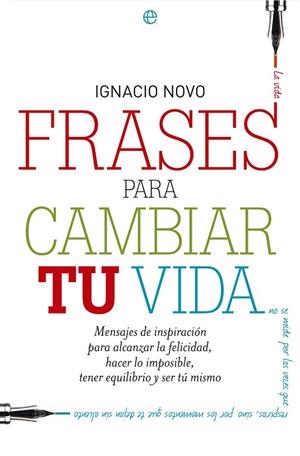 FRASES PARA CAMBIAR TU VIDA | 9788499709802 | NOVO,IGNACIO