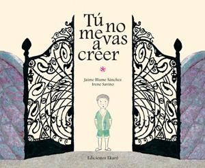 TU NO ME VAS A CREER | 9788494025624 | BLUME SANCHEZ,JAIME SAVINO,IRENE