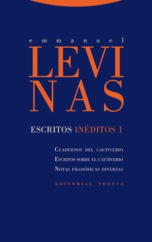 ESCRITOS INEDITOS 1 CUADERNOS DEL CAUTIVERIO ESCRITOS SOBRE EL CAUTIVERIO NOTAS FILOSOFICAS DIVERSAS | 9788498794656 | LEVINAS,EMMANUEL