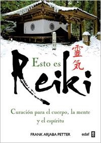 ESTO ES REIKI. CURACION PARA EL CUERPO, LA MENTE Y EL ESPIRITU | 9788441428041 | ARJAVA PETTER,FRANK