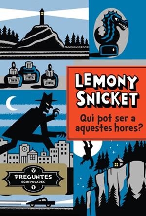 QUI POT SER A AQUESTES HORES | 9788424647803 | SNICKET,LEMONY