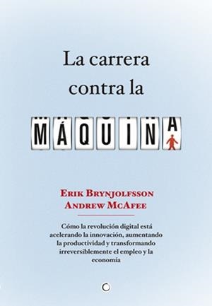 CARRERA CONTRA LA MAQUINA | 9788494043376 | BRYNJOLFSSON,ERIK MCAFEE,ANDREW
