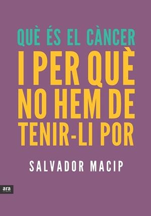 QUE ES CANCER I PER QUE NO HEM DE TENIR-LO POR | 9788415642053 | MACIP,SALVADOR