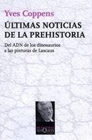ULTIMAS NOTICIAS DE LA PREHISTORIA. DEL ADN DE LOS DINOSAURIOS A LAS PINTURAS DE LASCAUX | 9788483834206 | COPPENS,YVES