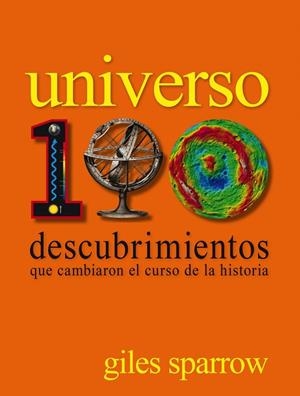UNIVERSO. 100 DESCUBRIMIENTOS QUE CAMBIARON EL CURSO DE LA HISTORIA | 9788497859608 | SPARROW,GILES