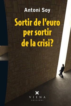 SORTIR DE L,EURO PER SORTIR DE LA CRISI? | 9788483307595 | SOY,ANTONI