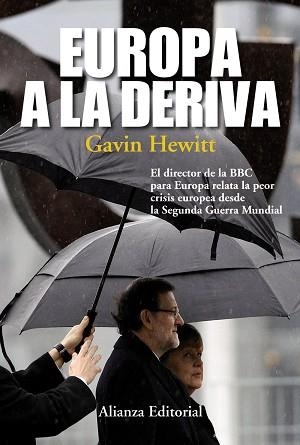 EUROPA A LA DERIVA. EL DIRECTOR DE LA BBC PARA EUROPA RELATA LA PEOR CRISIS EUROPEA DESDE LA SEGUNDA GUERRA MUNDIAL | 9788420675916 | HEWITT,GAVIN