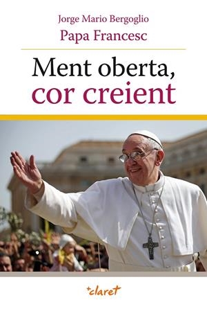 MENT OBERTA COR CREIENT | 9788498467680 | PAPA FRANCISCO (BERGOGLIO,JORGE MARIO)