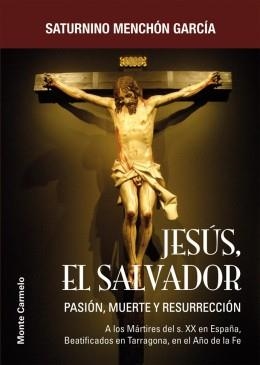 JESUS EL SALVADOR. PASION, MUERTE Y RESURRECCION | 9788483535769 | MENCHON GARCIA,SATURNINO