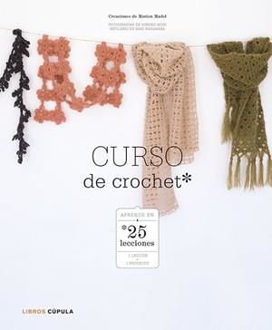 CURSO DE CROCHET. EN 25 LECCIONES | 9788448007973 | MADEL,MARION