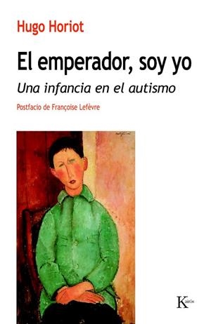 EMPERADOR SOY YO. UNA INFANCIA EN EL AUTISMO | 9788499883601 | HORIOT,HUGO