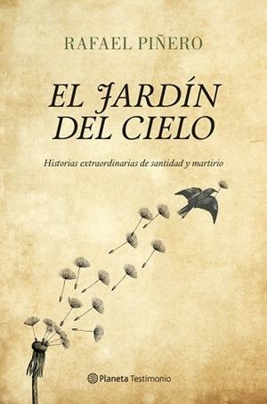 JARDIN DEL CIELO. HISTORIAS DE SANTIDAD Y MARTIRIO | 9788408122968 | PIÑERO,RAFAEL