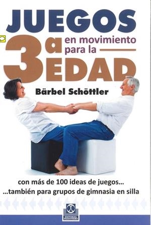JUEGOS EN MOVIMIENTO PARA LA 3ª EDAD | 9788499104294 | SCHOTTLER,BARBEL