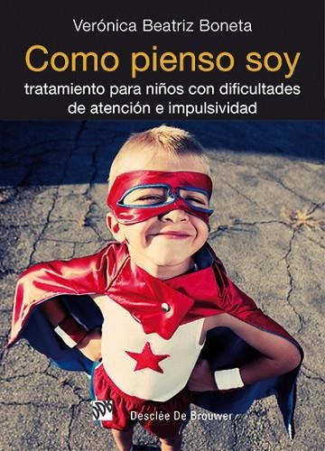 COMO PIENSO SOY. TRATAMIENTO PARA NIÑOS CON DIFICULTADES DE ATENCION E IMPULSIVIDAD | 9788433025531 | BEATRIZ BONETA,VERONICA