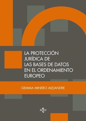 PROTECCION JURIDICA DE LAS BASES DE DATOS EN EL ORDENAMIENTO EUROPEO | 9788430960811 | MINERO ALEJANDRE,GEMMA