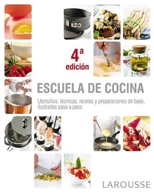 ESCUELA DE COCINA. UTENSILIOS, TECNICAS, RECETAS Y PREPARACIONES DE BASE ILUSTRADAS PASO A PASO | 9788480169134