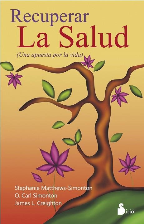 RECUPERAR LA SALUD. UNA APUESTA POR LA VIDA | 9788416579051 | CREIGHTON,JAMES L MATTHEWS-SIMONTON,STEPHANIE CARL SIMONTON,O.