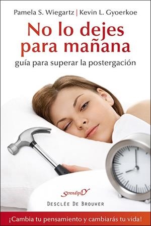 NO LO DEJES PARA MAÑANA. GUIA PARA SUPERAR LA POSTERGACION | 9788433026873 | WIEGARTZ,PAMELA GYOERKOE,KEVIN