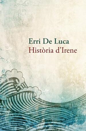 HISTORIA D,IRENE | 9788490261910 | LUCA,ERRI DE